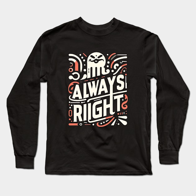 Mr. Always right t-shirt Long Sleeve T-Shirt by TotaSaid